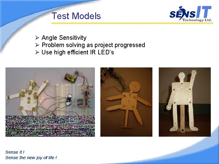 Test Models Ø Angle Sensitivity Ø Problem solving as project progressed Ø Use high