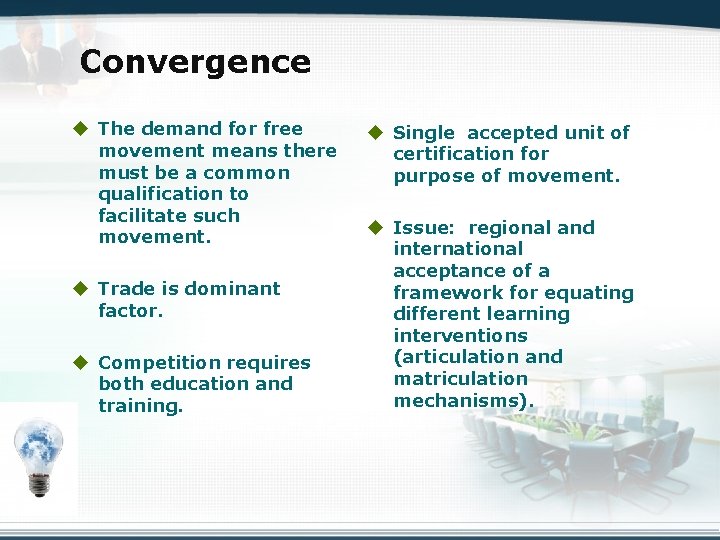 Convergence u The demand for free movement means there must be a common qualification