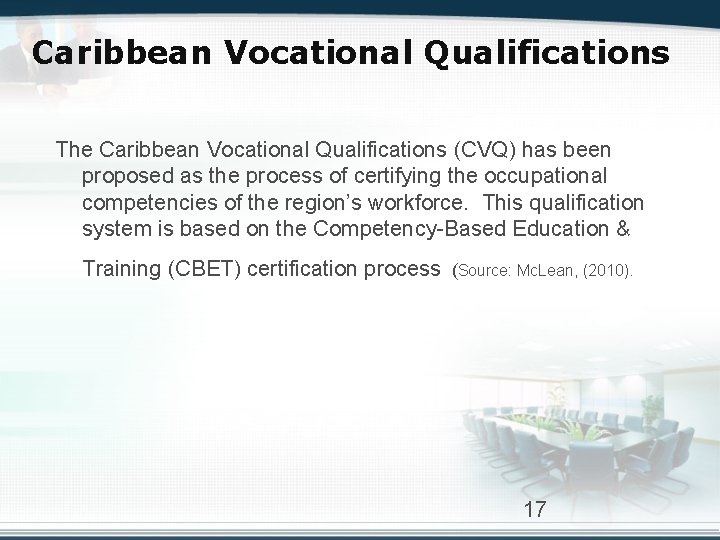 Caribbean Vocational Qualifications The Caribbean Vocational Qualifications (CVQ) has been proposed as the process