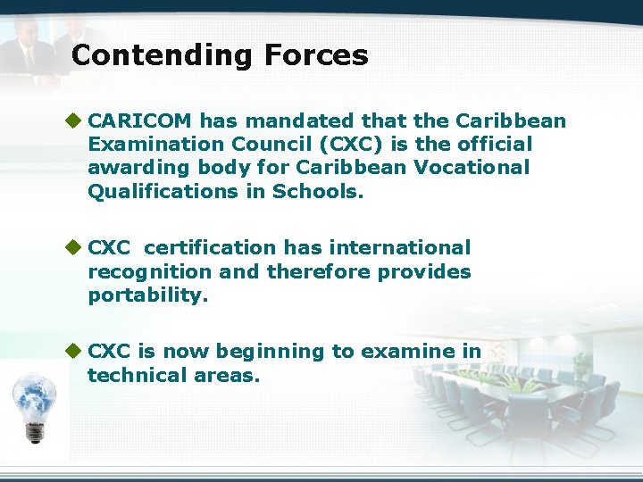 Contending Forces u CARICOM has mandated that the Caribbean Examination Council (CXC) is the