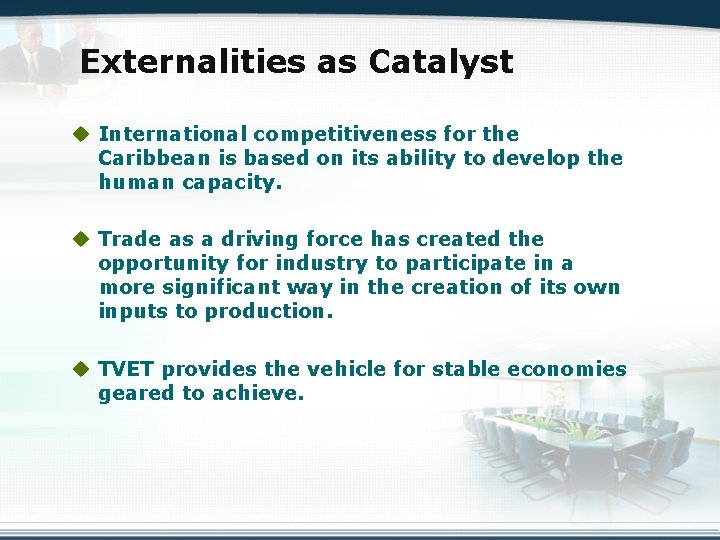 Externalities as Catalyst u International competitiveness for the Caribbean is based on its ability