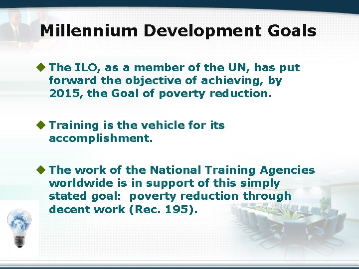 Millennium Development Goals u The ILO, as a member of the UN, has put