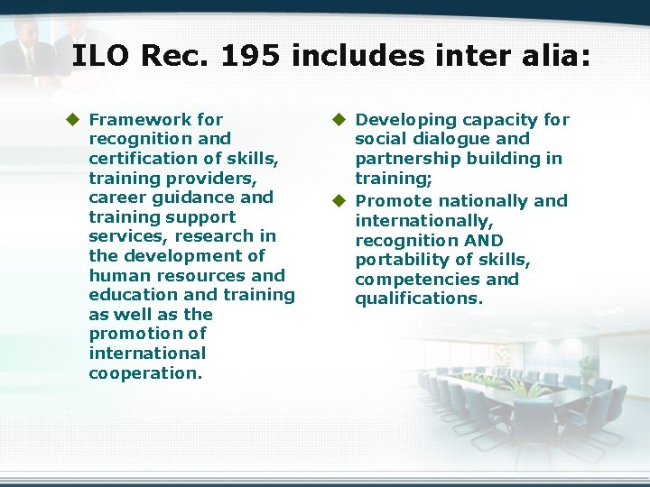 ILO Rec. 195 includes inter alia: u Framework for recognition and certification of skills,