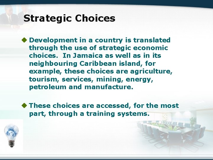 Strategic Choices u Development in a country is translated through the use of strategic