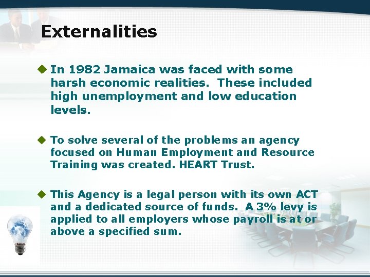 Externalities u In 1982 Jamaica was faced with some harsh economic realities. These included
