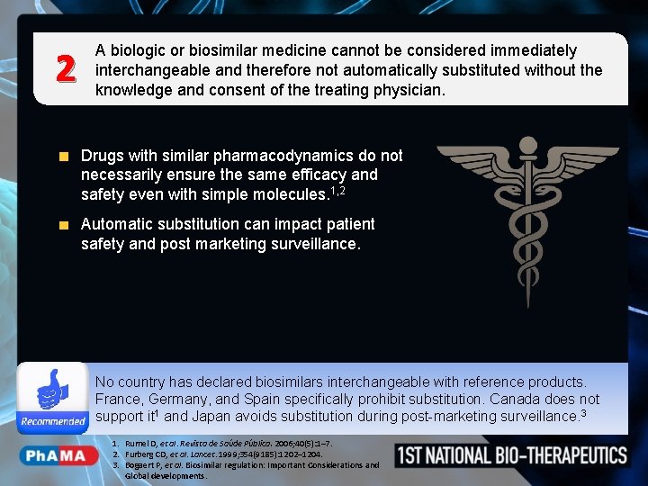 2 A biologic or biosimilar medicine cannot be considered immediately interchangeable and therefore not