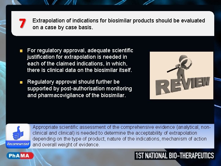 7 Extrapolation of indications for biosimilar products should be evaluated on a case by