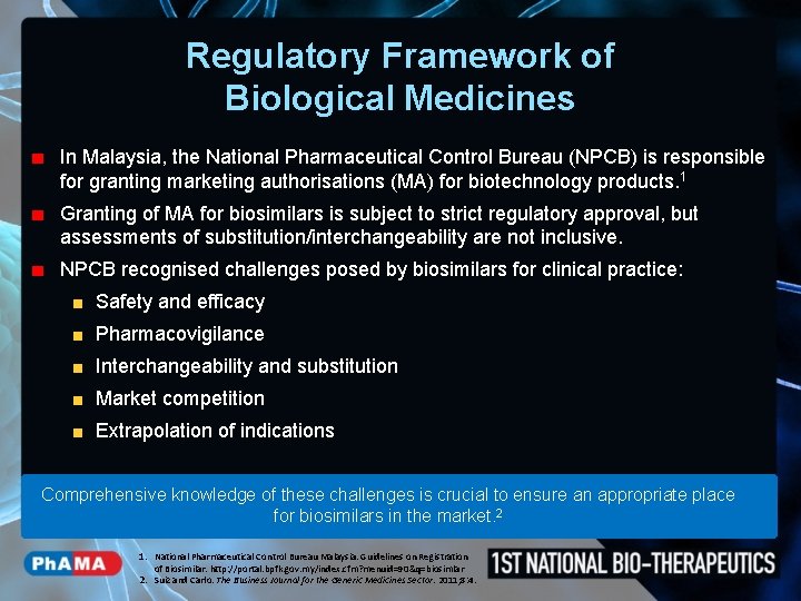 Regulatory Framework of Biological Medicines In Malaysia, the National Pharmaceutical Control Bureau (NPCB) is