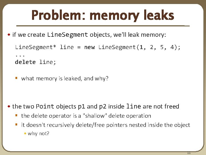 Problem: memory leaks • if we create Line. Segment objects, we'll leak memory: Line. Problem: memory leaks • if we create Line. Segment objects, we'll leak memory: Line.