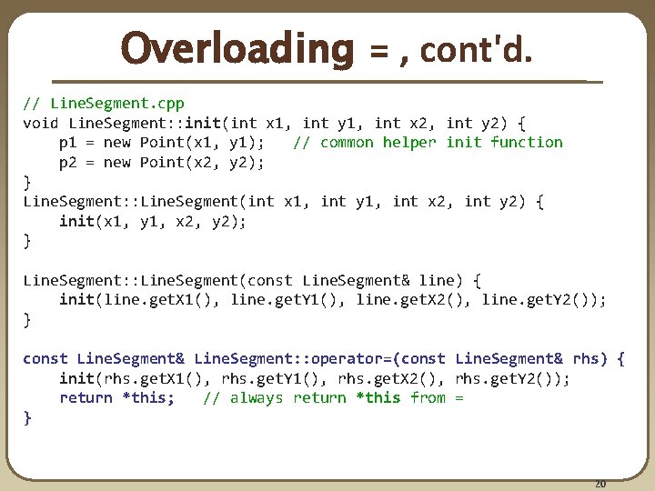 Overloading = , cont'd. // Line. Segment. cpp void Line. Segment: : init(int x Overloading = , cont'd. // Line. Segment. cpp void Line. Segment: : init(int x