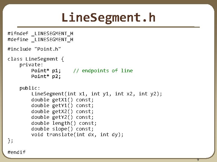 Line. Segment. h #ifndef _LINESEGMENT_H #define _LINESEGMENT_H #include "Point. h" class Line. Segment { Line. Segment. h #ifndef _LINESEGMENT_H #define _LINESEGMENT_H #include "Point. h" class Line. Segment {