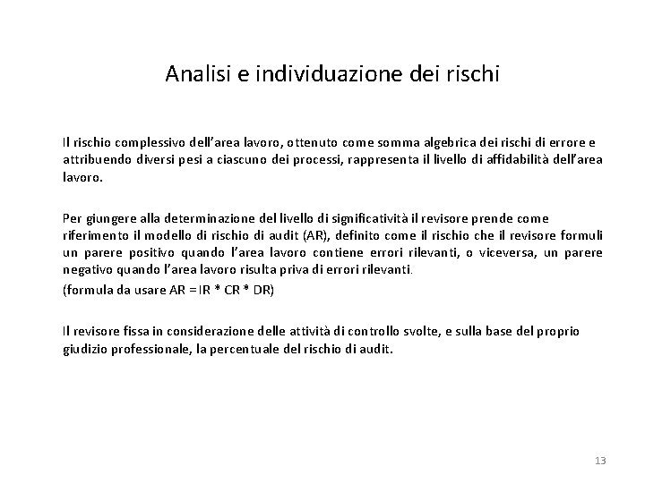 Analisi e individuazione dei rischi Il rischio complessivo dell’area lavoro, ottenuto come somma algebrica