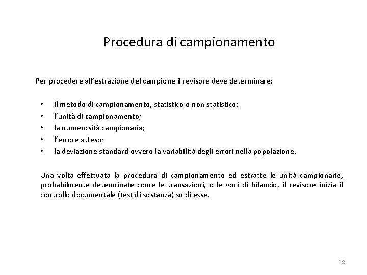 Procedura di campionamento Per procedere all’estrazione del campione il revisore deve determinare: • •