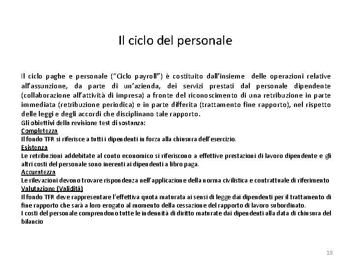 Il ciclo del personale Il ciclo paghe e personale (“Ciclo payroll”) è costituito dall’insieme