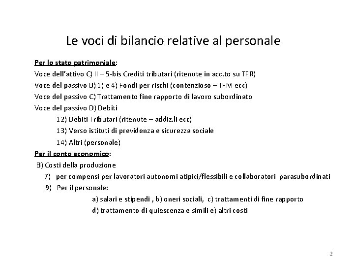 Le voci di bilancio relative al personale Per lo stato patrimoniale: Voce dell’attivo C)