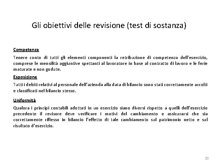 Gli obiettivi delle revisione (test di sostanza) Competenza Tenere conto di tutti gli elementi