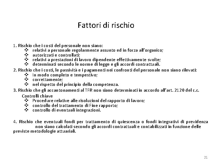 RISCHIO Fattori di rischio 1. Rischio che i costi del personale non siano: v