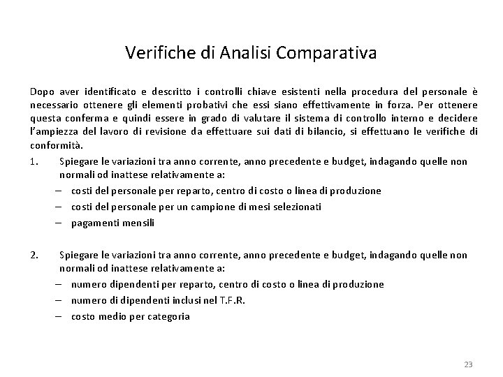 Verifiche di Analisi Comparativa Dopo aver identificato e descritto i controlli chiave esistenti nella