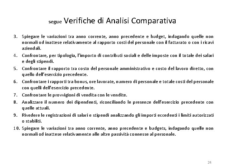 segue Verifiche di Analisi Comparativa 3. Spiegare le variazioni tra anno corrente, anno precedente