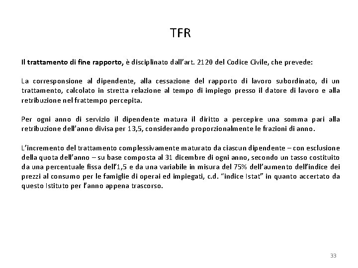 TFR Il trattamento di fine rapporto, è disciplinato dall’art. 2120 del Codice Civile, che
