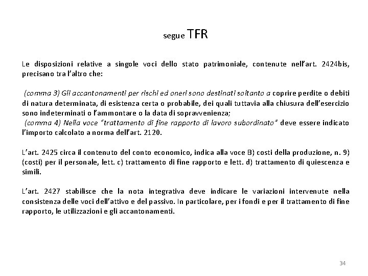 segue TFR Le disposizioni relative a singole voci dello stato patrimoniale, contenute nell’art. 2424