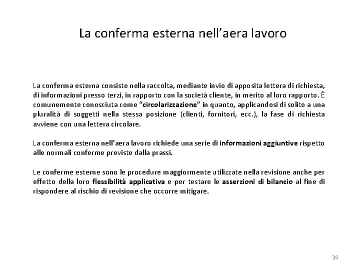 La conferma esterna nell’aera lavoro La conferma esterna consiste nella raccolta, mediante invio di