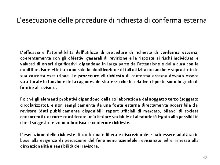 L’esecuzione delle procedure di richiesta di conferma esterna L’efficacia e l’attendibilità dell’utilizzo di procedure