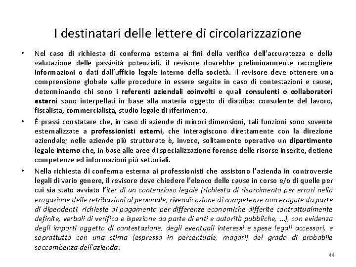 I destinatari delle lettere di circolarizzazione • • • Nel caso di richiesta di