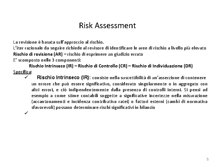 Risk Assessment La revisione è basata sull’approccio al rischio. L’iter razionale da seguire richiede