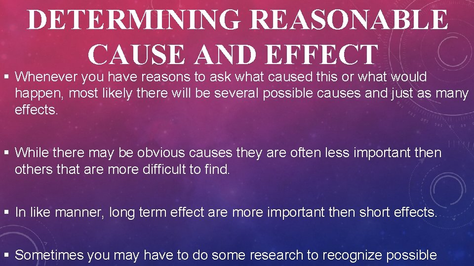 DETERMINING REASONABLE CAUSE AND EFFECT § Whenever you have reasons to ask what caused