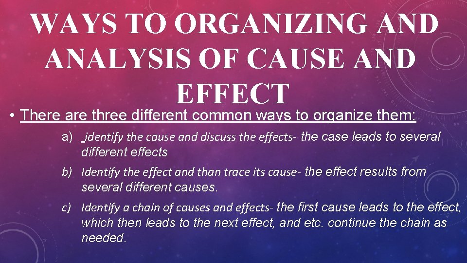 WAYS TO ORGANIZING AND ANALYSIS OF CAUSE AND EFFECT • There are three different