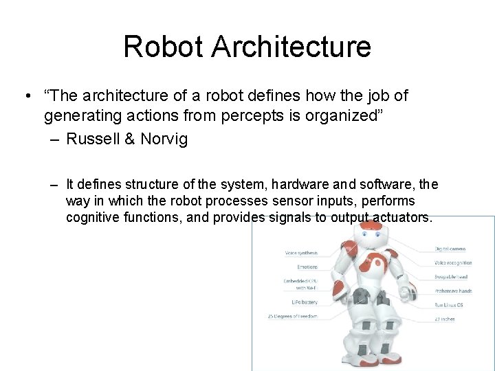 Robot Architecture • “The architecture of a robot defines how the job of generating Robot Architecture • “The architecture of a robot defines how the job of generating