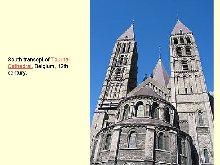 South transept of Tournai Cathedral, Belgium, 12 th century. 