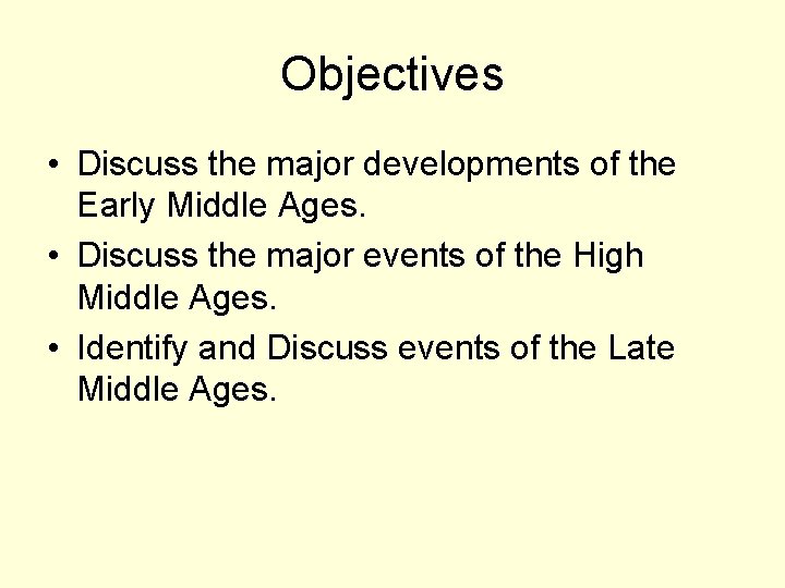 Objectives • Discuss the major developments of the Early Middle Ages. • Discuss the