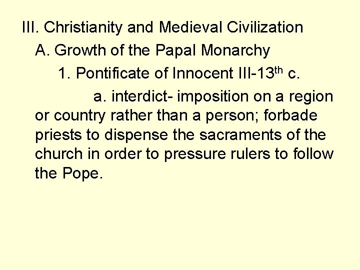 III. Christianity and Medieval Civilization A. Growth of the Papal Monarchy 1. Pontificate of
