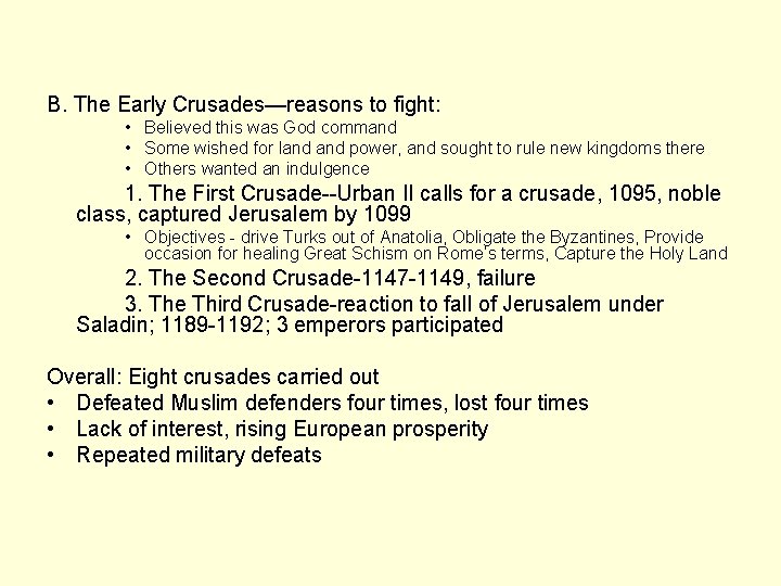 B. The Early Crusades—reasons to fight: • Believed this was God command • Some