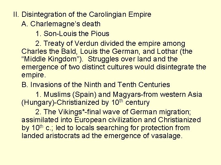 II. Disintegration of the Carolingian Empire A. Charlemagne’s death 1. Son-Louis the Pious 2.