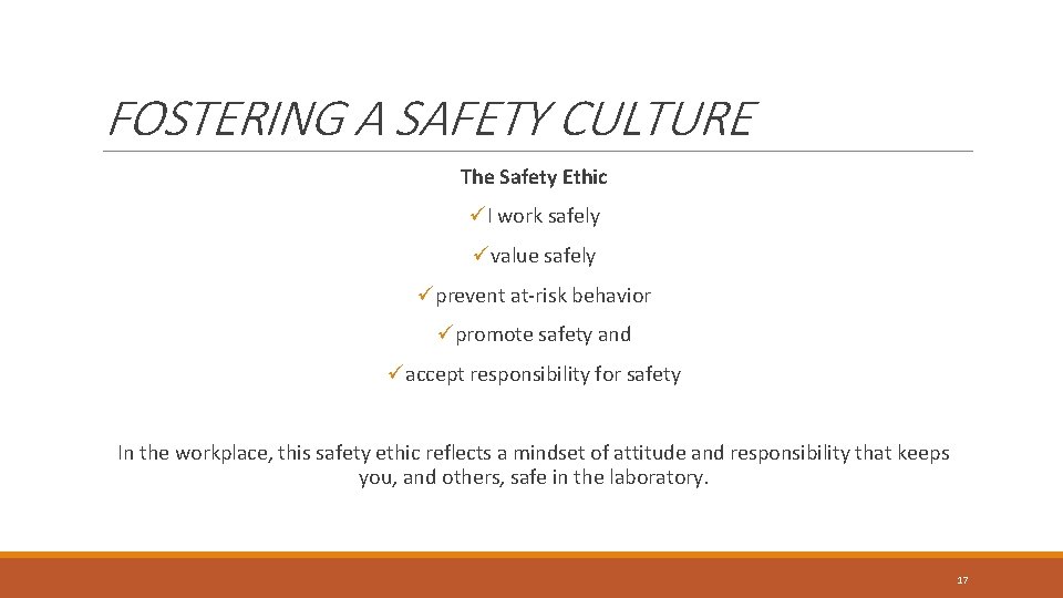 FOSTERING A SAFETY CULTURE The Safety Ethic üI work safely üvalue safely üprevent at-risk