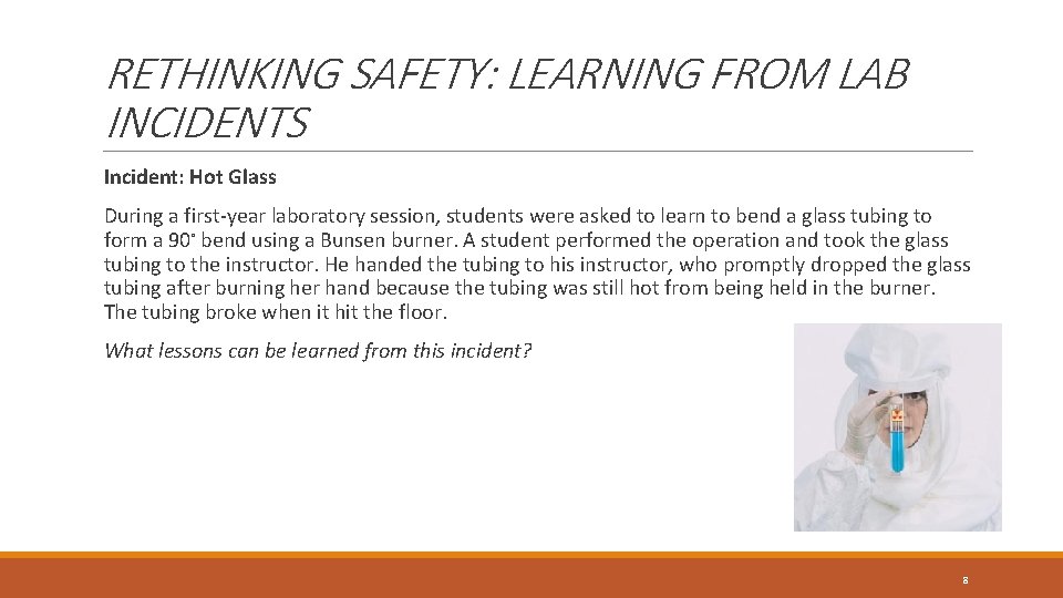 RETHINKING SAFETY: LEARNING FROM LAB INCIDENTS Incident: Hot Glass During a first-year laboratory session,