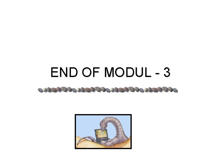 END OF MODUL - 3 
