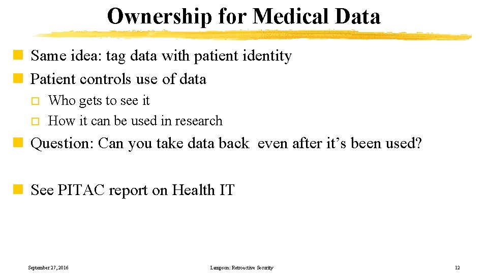 Ownership for Medical Data n Same idea: tag data with patient identity n Patient