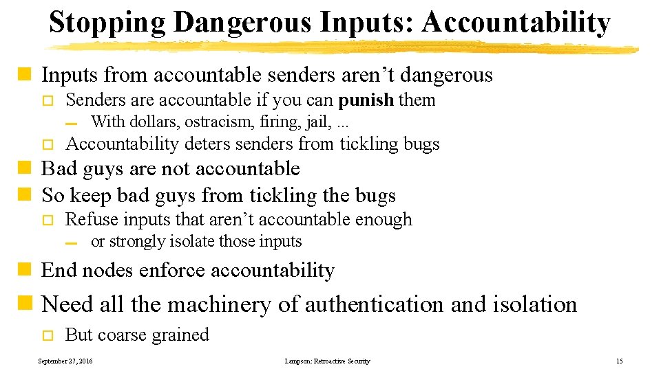 Stopping Dangerous Inputs: Accountability n Inputs from accountable senders aren’t dangerous o Senders are