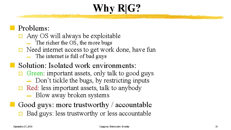 Why R|G? n Problems: o Any OS will always be exploitable ▬ o The