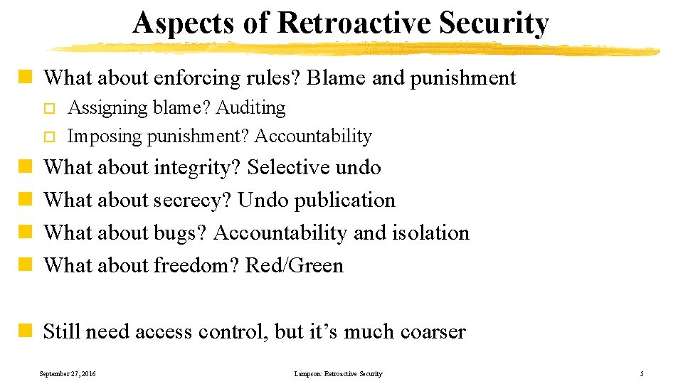 Aspects of Retroactive Security n What about enforcing rules? Blame and punishment o o