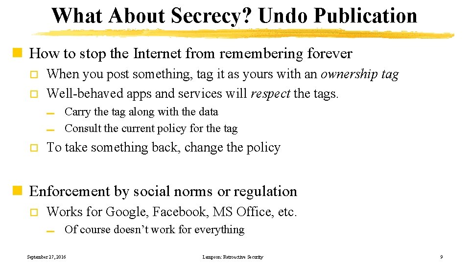 What About Secrecy? Undo Publication n How to stop the Internet from remembering forever
