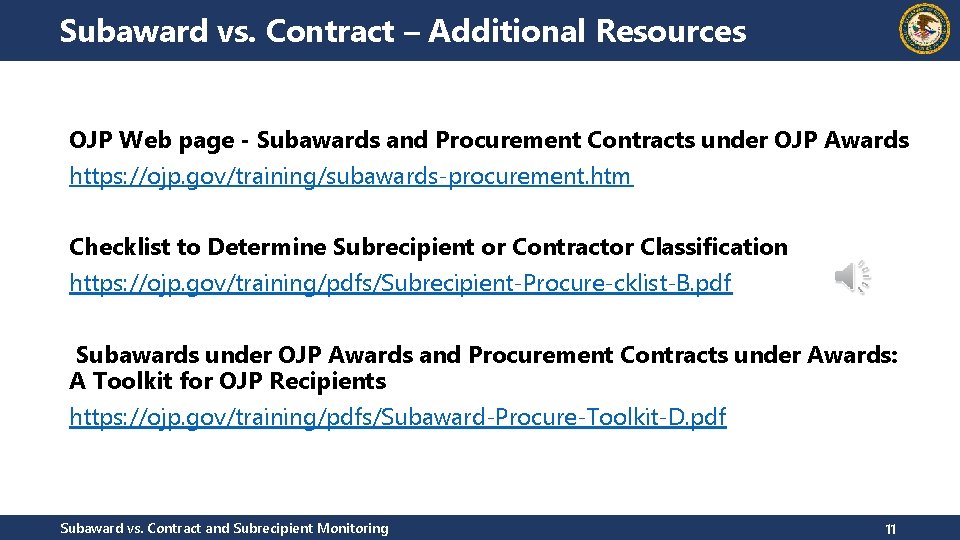 Subaward vs. Contract – Additional Resources OJP Web page - Subawards and Procurement Contracts