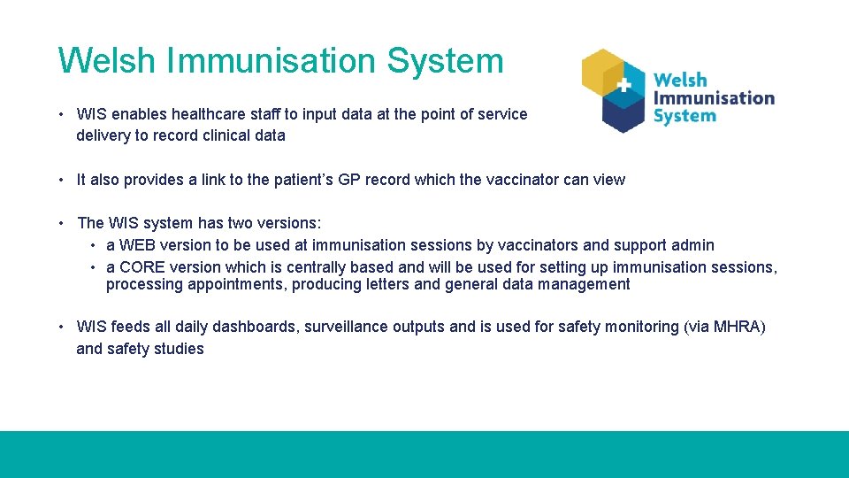 Welsh Immunisation System • WIS enables healthcare staff to input data at the point