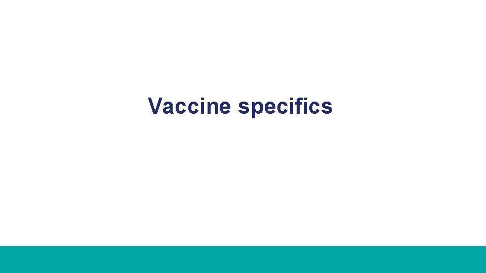 Vaccine specifics 