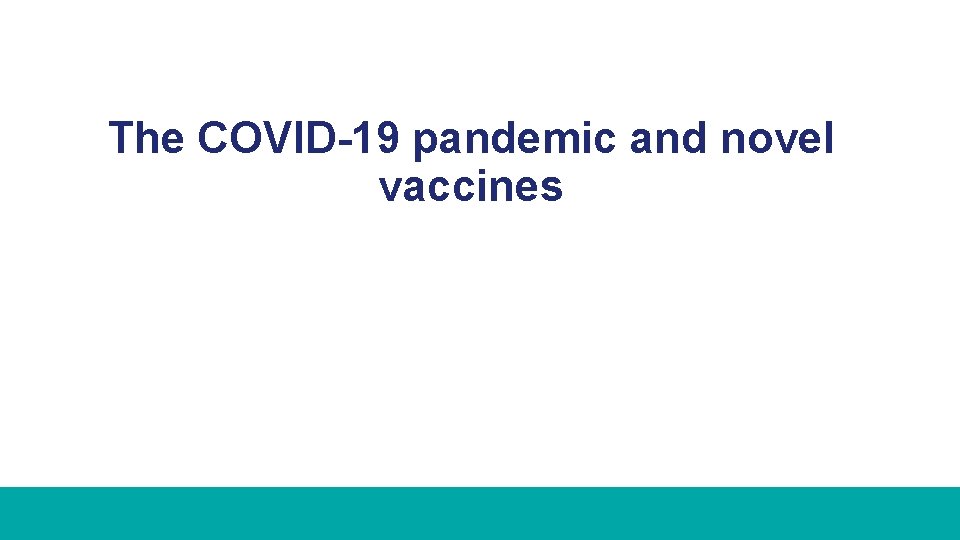 The COVID-19 pandemic and novel vaccines 