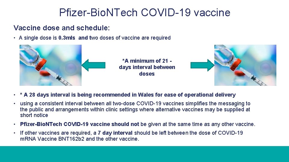 Pfizer-Bio. NTech COVID-19 vaccine Vaccine dose and schedule: • A single dose is 0.